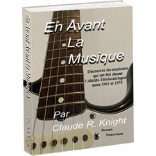 En avant la musique : Découvrez les musiciens qui ont fait danser l'Abitibi-Témiscamingue de 1961 à 1975