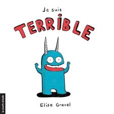 Je suis terrible : Livre cartonné (Courte échelle)