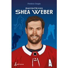 Raconte-moi T.30 : Shea Weber