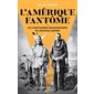 L'Amérique fantôme : Les aventuriers francophones du nouveau monde
