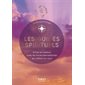 Les guides spirituels : Entrez en relation avec les forces bienveillantes qui veillent sur vous