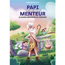 Papi est un super menteur T.08 : Le super dresseur de menhirs : 6-8