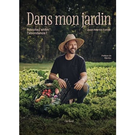 Dans mon jardin : Récoltez enfin l’abondance !