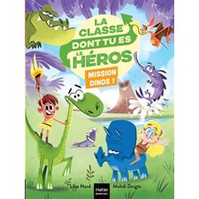Mission dinos ! : Le CP dont tu es le héros : 6-8