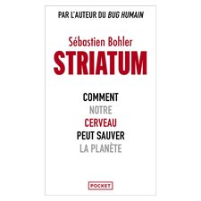 Striatum (FP) : Comment notre cerveau peut sauver la planète : Pocket. Evolution